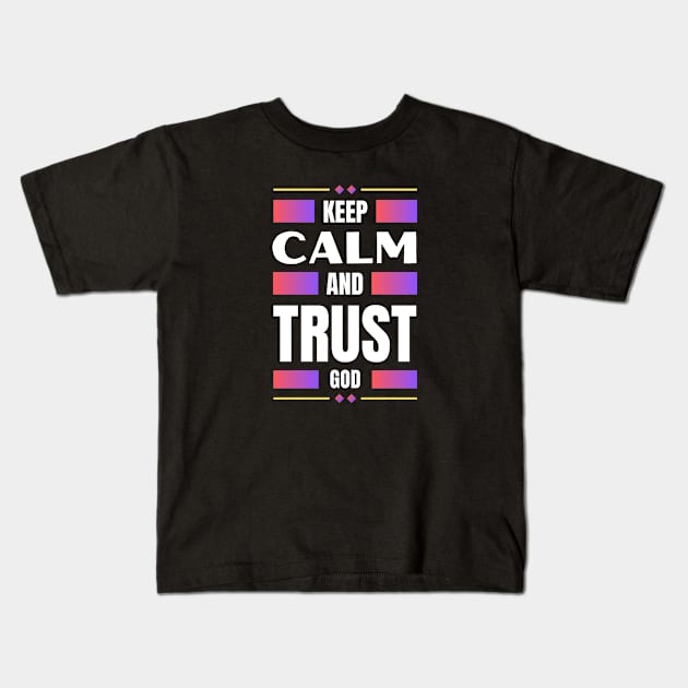 Keep Calm And Trust God | Christian Kids T-Shirt by All Things Gospel